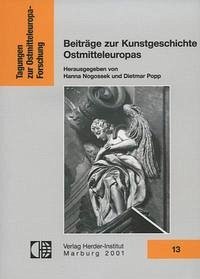 Beiträge zur Kunstgeschichte Ostmitteleuropas - Nogossek Hanna / Popp, Dietmar (Hrsg.)