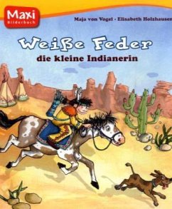 Weiße Feder, die kleine Indianerin - Vogel, Maja von;Holzhausen, Elisabeth