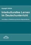 Interkulturelles Lernen im Deutschunterricht - Aktürk, Aysegül