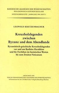 Kreuzholzlegenden zwischen Byzanz und dem Abendlande - Kretzenbacher, Leopold