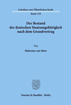Der Bestand der deutschen Staatsangehörigkeit nach dem Grundvertrag. - Morr, Hubertus von