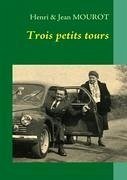 Trois petits tours - Mourot, Jean; Mourot, Henri