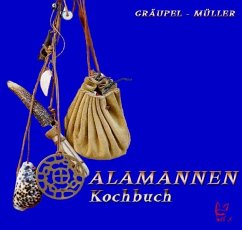 Das Alamannen-Kochbuch - Gräupel, Andrea;Müller, Stefan