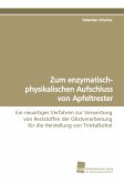 Zum enzymatisch-physikalischen Aufschluss von Apfeltrester