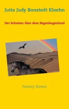 Der Schatten über dem Regenbogenland - Bonstedt Kloehn, Jutta Judy