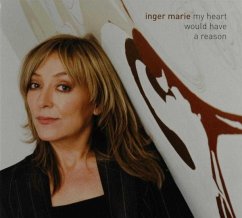 My Heart Would Have A Reason - Inger Marie