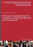 Wirkungen Lösungsfokussierter Trainings auf Mitarbeiterführung und Produktivität