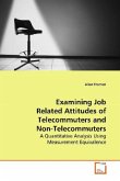 Examining Job Related Attitudes of Telecommuters and Non-Telecommuters