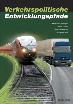 Verkehrspolitische Entwicklungspfade in der Schweiz - Berger, Hans U.; Güller, Peter; Mauch, Samuel