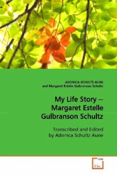My Life Story -- Margaret Estelle Gulbranson Schultz - SCHULTZ AUNE, ADONICA