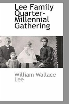 Lee Family Quarter-Millennial Gathering - Lee, William Wallace