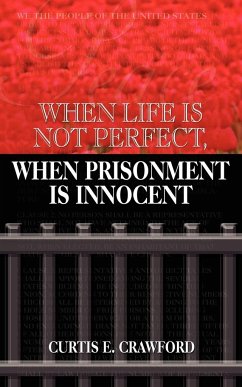 When Life is Not Perfect, When Prisonment is Innocent - Crawford, Curtis E.