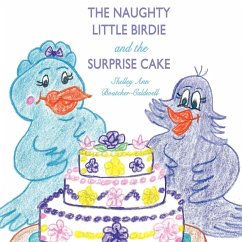 The Naughty Little Birdie and the Surprise Cake - Shelley Ann Boutcher-Caldwell