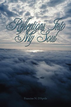 Reflections Into My Soul - Francine N. D'Aprile