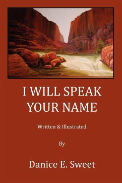 I Will Speak Your Name - Sweet, Danice E.