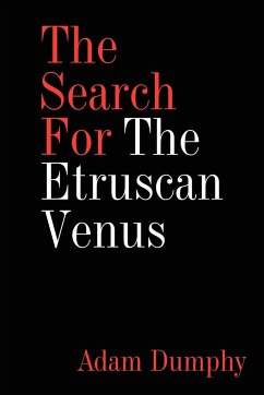 The Search For The Etruscan Venus - Dumphy, Adam