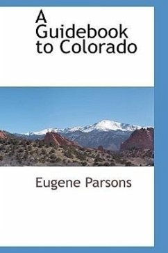 A Guidebook to Colorado - Parsons, Eugene
