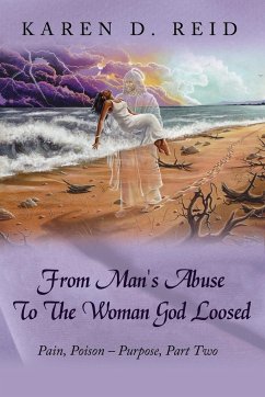 From Man's Abuse To The Woman God Loosed - Reid, Karen D.