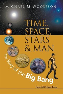 Time, Space, Stars and Man: The Story of the Big Bang - Woolfson, Michael M.