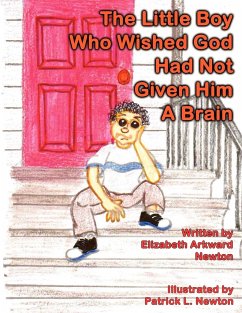 The Little Boy Who Wished God Had Not Given Him a Brain - Elizabeth Arkward Newton