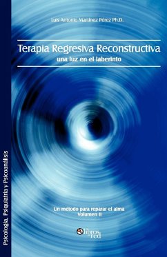Terapia Regresiva Reconstructiva - Martinez Perez Ph. D., Luis Antonio