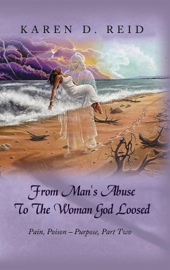 From Man's Abuse To The Woman God Loosed - Reid, Karen D.