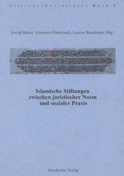 Islamische Stiftungen zwischen juristischer Norm und sozialer Praxis - Meier, Astrid / Pahlitzsch, Johannes / Reinfandt, Lucian (Hrsg.)