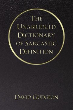 The Unabridged Dictionary of Sarcastic Definition - Gudgeon, David