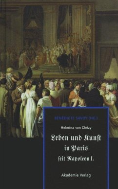 Helmina von Chézy. Leben und Kunst in Paris seit Napoleon I. - Chézy, Helmina von