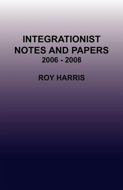 Integrationist Notes and Papers 2006 - 2008 - Harris, Roy