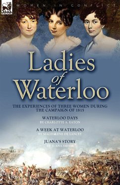 Ladies of Waterloo - Eaton, Charlotte A.; De Lancey, Magdalene; Smith, Juana