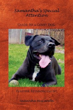 Samantha's Special Attention Guide to a Good Dog Positive Reinforcement - Muscarella, Samantha