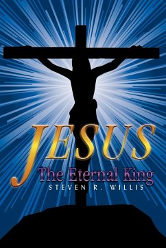 Jesus The Eternal King - Steven R. Willis