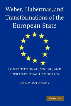 Weber, Habermas and Transformations of the European State - Mccormick, John P.