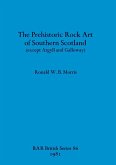 The Prehistoric Rock Art of Southern Scotland (except Argyll and Galloway)