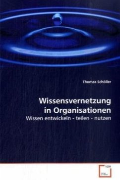 Wissensvernetzung in Organisationen - Schöller, Thomas
