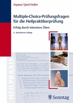 Multiple-Choice-Prüfungsfragen für die Heilpraktikerprüfung - Erfolg durch intensives Üben - Holler, Arpana Tjard