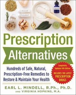 Prescription Alternatives: Hundreds of Safe, Natural, Prescription-Free Remedies to Restore and Maintain Your Health, Fourth Edition - Mindell, Earl; Hopkins, Virginia