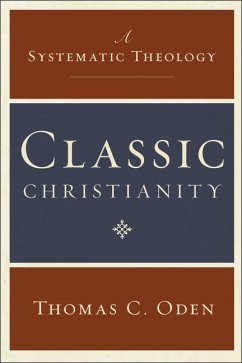 Classic Christianity - Oden, Thomas C