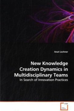 New Knowledge Creation Dynamics in Multidisciplinary Teams - Lechner, Anat