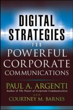 Digital Strategies for Powerful Corporate Communications - Argenti, Paul A.; Barnes, Courtney M.