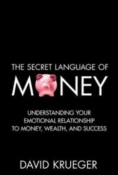 The Secret Language of Money: How to Make Smarter Financial Decisions and Live a Richer Life - Krueger, David; Mann, John D.