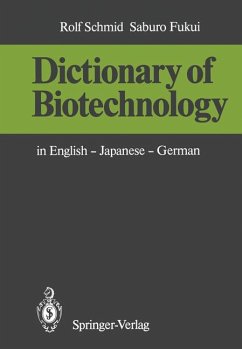 Dictionary of biotechnology : in English - Japanese - German. Rolf Schmid ; Saburo Fukui. With a foreword by Heinz Riesenhuber - Schmid, Rolf D. and SaburÅ Fukui