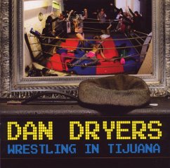 Wrestling In Tijuana - Dan Dryers