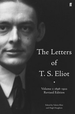 The Letters of T. S. Eliot Volume 1: 1898-1922 - Eliot, T. S.