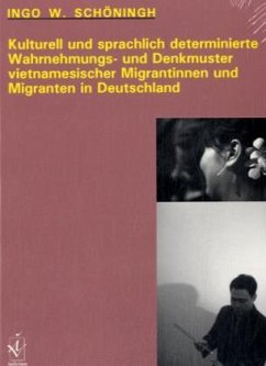 Kulturell und sprachlich determinierte Wahrnehmungs- und Denkmuster vietnamesischer Migrantinnen und Migranten in Deutsc - Schöningh, Ingo W.