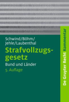 Strafvollzugsgesetz - Schwind, Hans-Dieter / Jehle, Jörg-Martin / Laubenthal, Klaus (Hrsg.). Begründet von Böhm, Alexander
