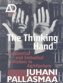 The Thinking Hand - Pallasmaa, Juhani (Arkkitehtitoimisto Juhani Pallasmaa KY, Helsinki)