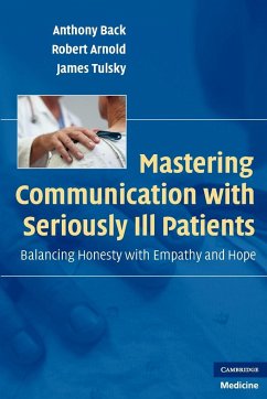 Mastering Communication with Seriously Ill Patients - Back, Anthony; Arnold, Robert; Tulsky, James