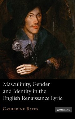 Masculinity, Gender and Identity in the English Renaissance Lyric - Bates, Catherine; Catherine, Bates